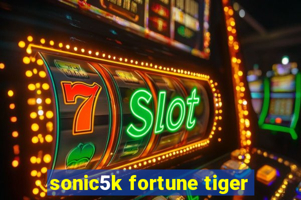 sonic5k fortune tiger